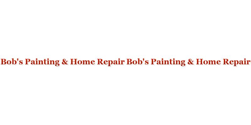Bob's Painting & Home Repair