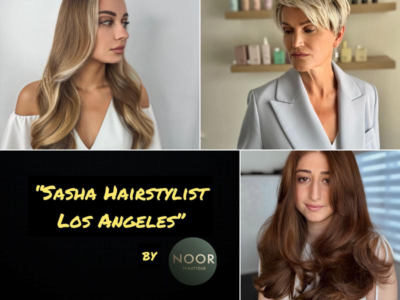 Sasha Hairstylist Los Angeles