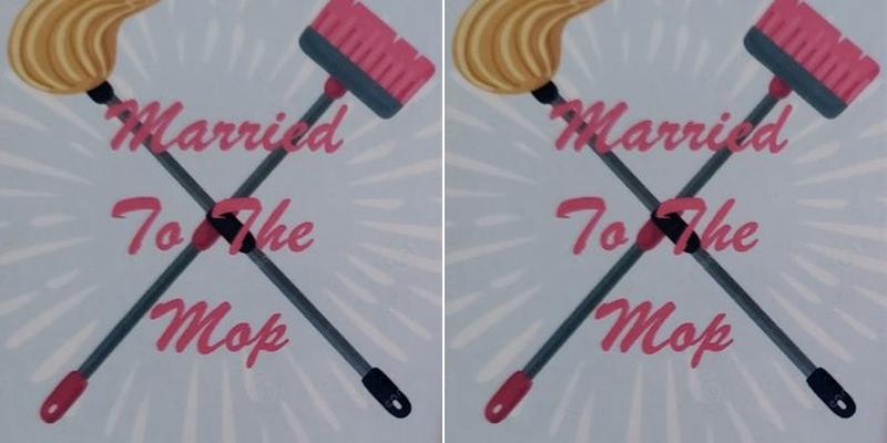 Married to the Mop