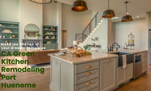 CA Green Kitchen Remodeling Port Hueneme Port Hueneme