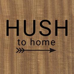 Hush to home